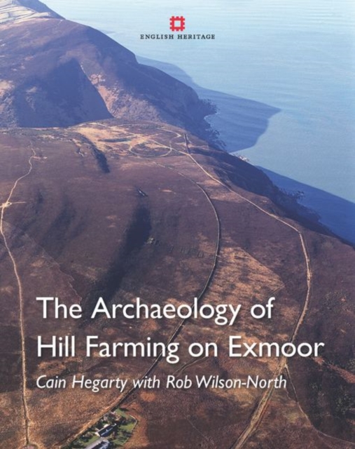 The Archaeology of Hill Farming on Exmoor, Paperback / softback Book