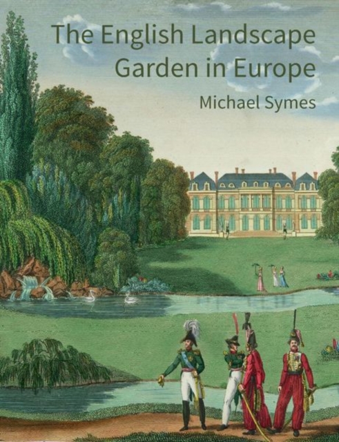The English Landscape Garden in Europe, Paperback / softback Book