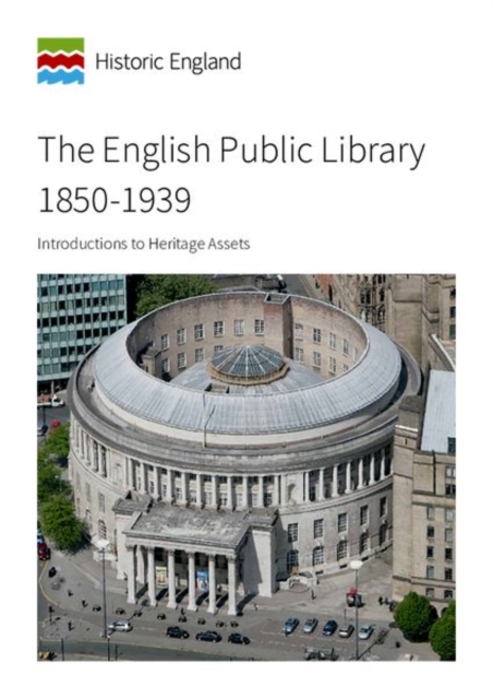 The English Public Library 1850-1939 : Introductions to Heritage Assets, Paperback / softback Book