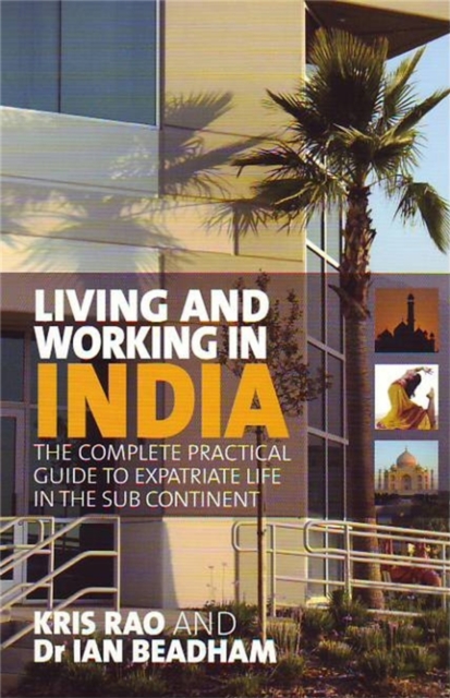 Living and Working in India : The complete practical guide to expatriate life in the sub continent, EPUB eBook