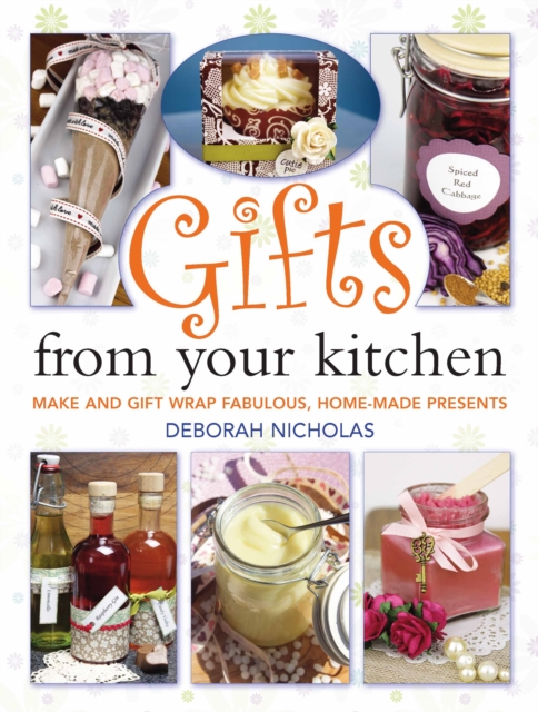 Gifts From Your Kitchen : How to Make and Gift Wrap Your Own Presents, EPUB eBook