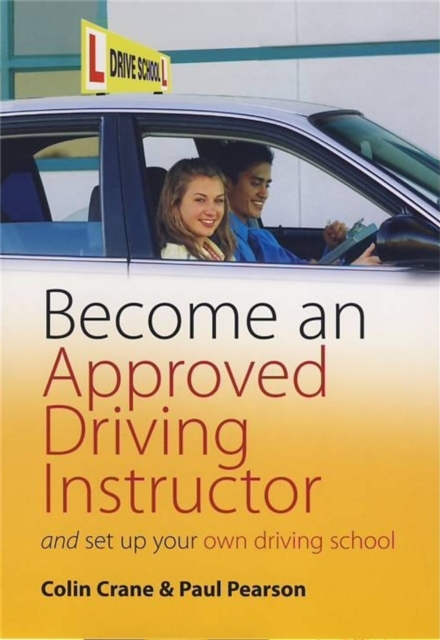 Become an Approved Driving Instructor : And Set Up Your Own Driving School, EPUB eBook