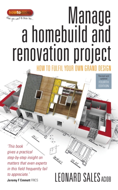 Manage A Home Build And Renovation Project 4th Edition : How to fulfil your own grand design, EPUB eBook