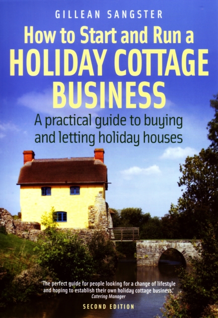 How To Start and Run a Holiday Cottage Business (2nd Edition) : A practical guide to buying and letting holiday houses, EPUB eBook