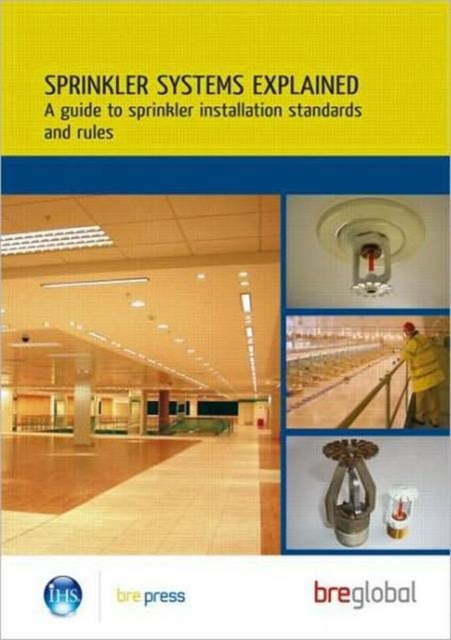 Sprinkler Systems Explained : A Guide to Sprinkler Installation Standards and Rules (BR 503), Paperback / softback Book