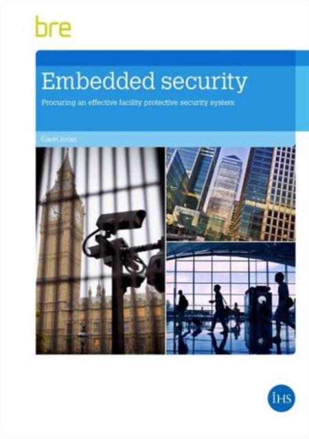 Embedded Security : Procuring an Effective Facility Protective Security System, Paperback / softback Book