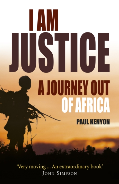 I Am Justice : A Journey Out of Africa, Paperback / softback Book