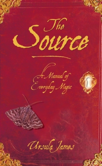 The Source : A Manual of Everyday Magic, Hardback Book
