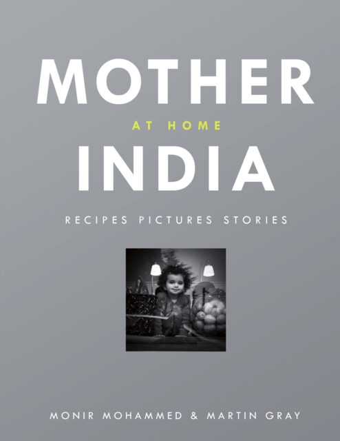 Mother India at Home : Recipes Pictures Stories, Hardback Book
