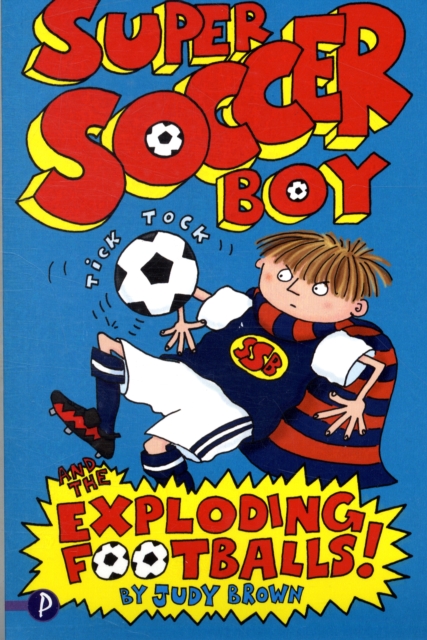Super Soccer Boy and the Exploding Footballs, Paperback / softback Book