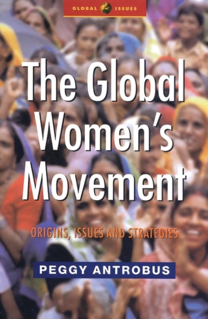 The Global Women's Movement : Origins, Issues and Strategies, PDF eBook