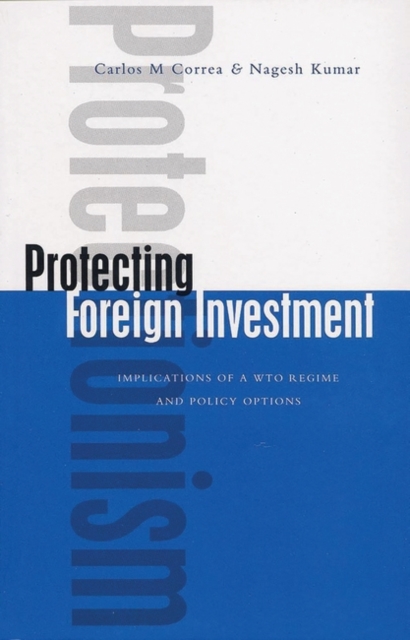 Protecting Foreign Investment : Implications of a WTO Regime and Policy Options, PDF eBook