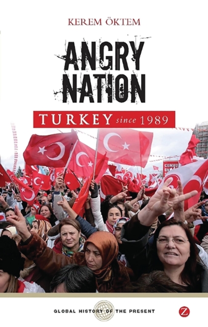 Angry Nation : Turkey since 1989, Hardback Book