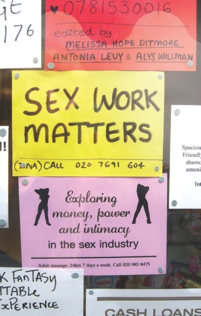 Sex Work Matters : Exploring Money, Power, and Intimacy in the Sex Industry, Hardback Book