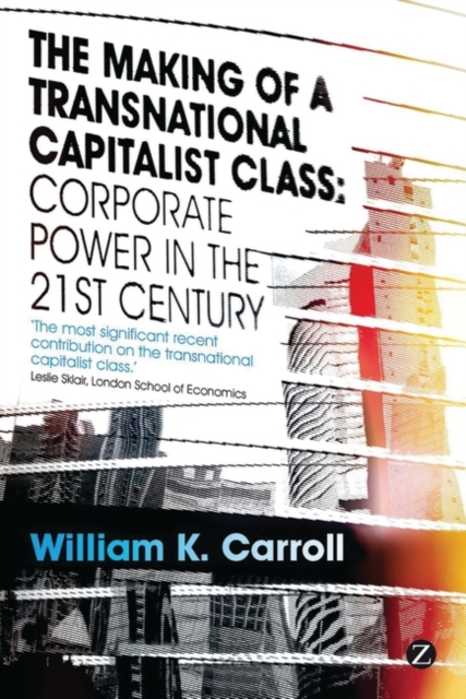 The Making of a Transnational Capitalist Class : Corporate Power in the 21st Century, Hardback Book