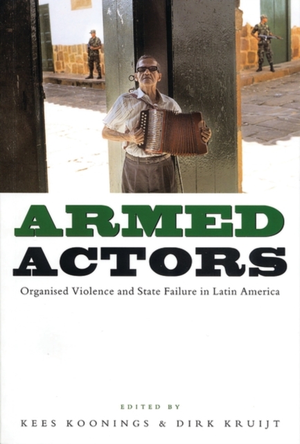 Armed Actors : Organized Violence and State Failure in Latin America, EPUB eBook