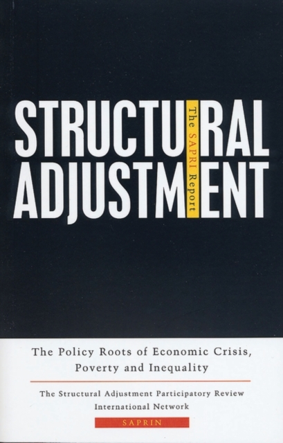 Structural Adjustment : The SAPRI Report: The Policy Roots of Economic Crisis, Poverty and Inequality, EPUB eBook