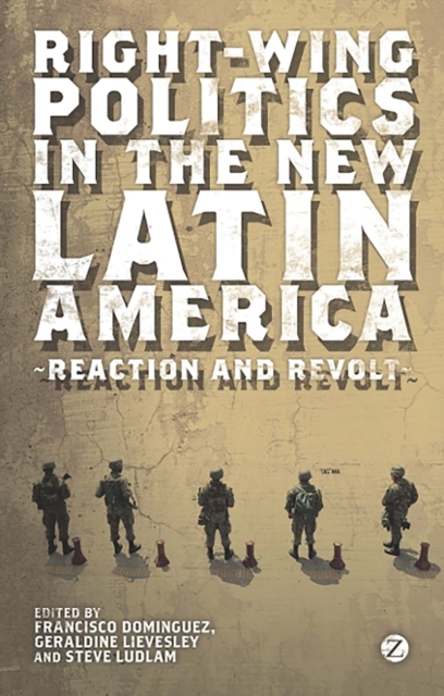 Right-wing Politics in the New Latin America : Reaction and Revolt, Hardback Book