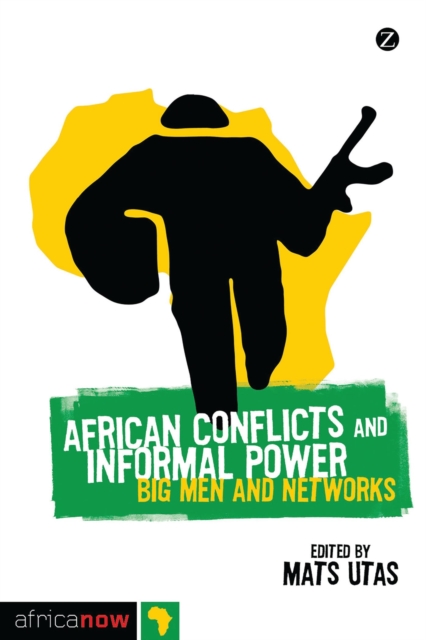 African Conflicts and Informal Power : Big Men and Networks, Paperback / softback Book
