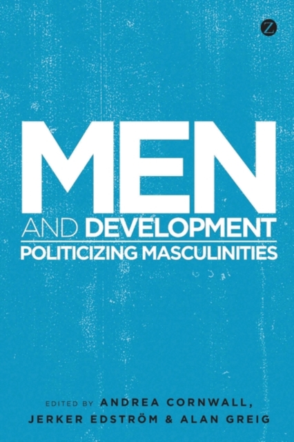 Men and Development : Politicizing Masculinities, EPUB eBook