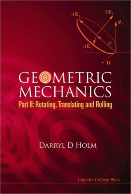 Geometric Mechanics, Part Ii: Rotating, Translating And Rolling, Hardback Book