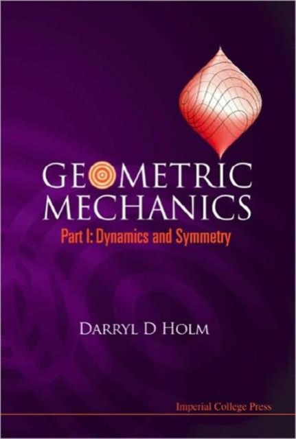 Geometric Mechanics, Part I: Dynamics And Symmetry, Hardback Book