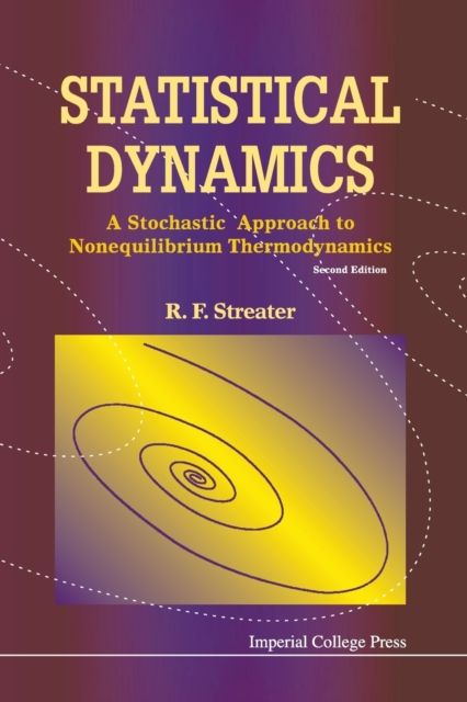 Statistical Dynamics: A Stochastic Approach To Nonequilibrium Thermodynamics (2nd Edition), Paperback / softback Book
