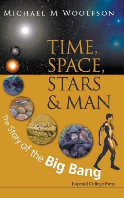 Time, Space, Stars And Man: The Story Of The Big Bang, Hardback Book
