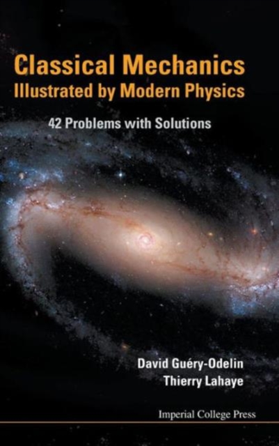 Classical Mechanics Illustrated By Modern Physics: 42 Problems With Solutions, Hardback Book