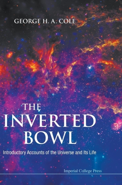 Inverted Bowl, The: Introductory Accounts Of The Universe And Its Life, Hardback Book