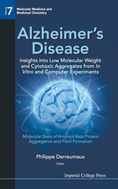 Alzheimer's Disease: Insights Into Low Molecular Weight And Cytotoxic Aggregates From In Vitro And Computer Experiments - Molecular Basis Of Amyloid-beta Protein Aggregation And Fibril Formation, Hardback Book