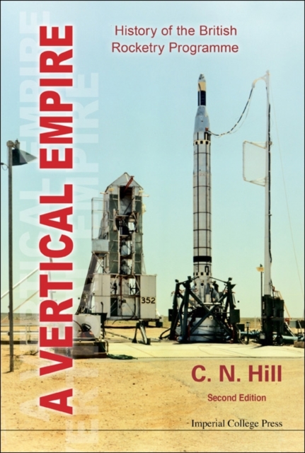 Vertical Empire, A: History Of The British Rocketry Programme, Hardback Book