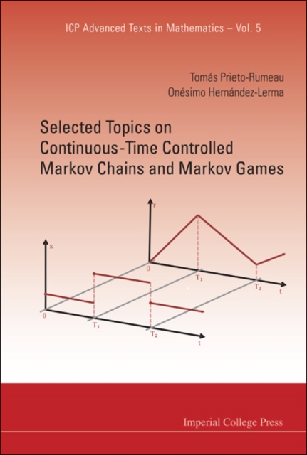 Selected Topics On Continuous-time Controlled Markov Chains And Markov Games, Hardback Book