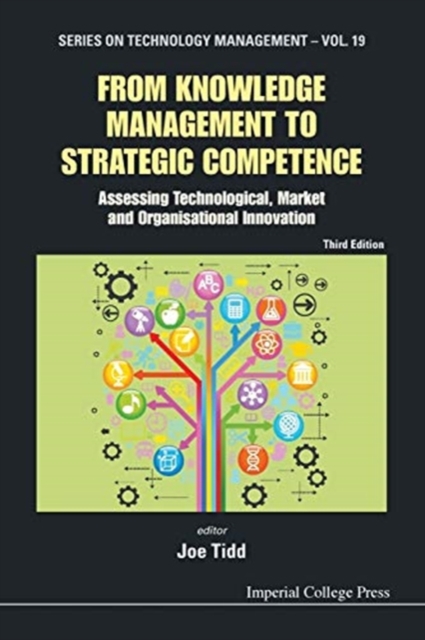 From Knowledge Management To Strategic Competence: Assessing Technological, Market And Organisational Innovation (Third Edition), Paperback / softback Book