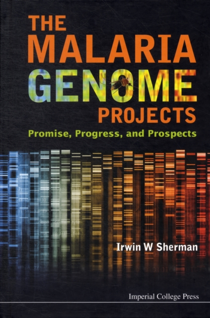 Malaria Genome Projects, The: Promise, Progress, And Prospects, Hardback Book