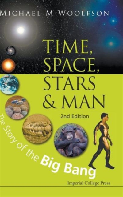 Time, Space, Stars And Man: The Story Of The Big Bang (2nd Edition), Hardback Book