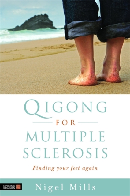 Qigong for Multiple Sclerosis : Finding Your Feet Again, Paperback / softback Book