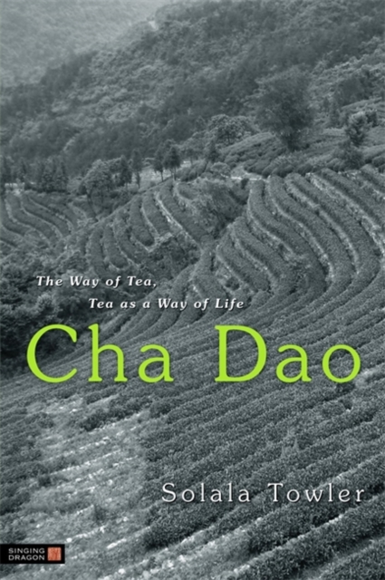 Cha Dao : The Way of Tea, Tea as a Way of Life, Paperback / softback Book
