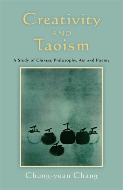 Creativity and Taoism : A Study of Chinese Philosophy, Art and Poetry, Paperback / softback Book