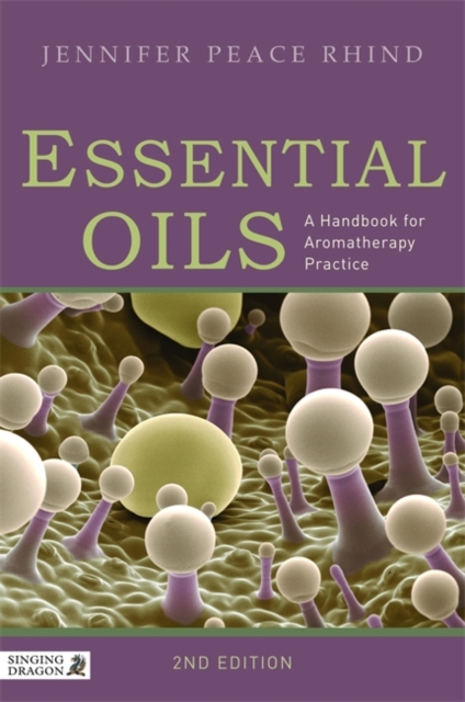 Essential Oils : A Handbook for Aromatherapy Practice, Paperback / softback Book