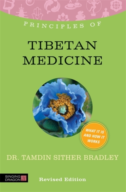Principles of Tibetan Medicine : What it is, How it Works, and What it Can Do for You, Paperback / softback Book