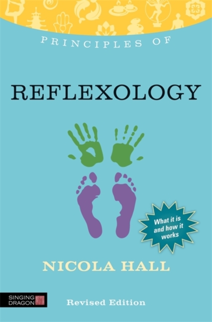 Principles of Reflexology : What it is, How it Works, and What it Can Do for You, Paperback / softback Book