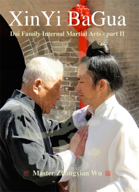 XinYi BaGua : Dai Family Internal Martial Arts - Part II, DVD video Book
