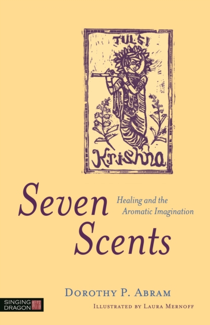 Seven Scents : Healing and the Aromatic Imagination, Paperback / softback Book