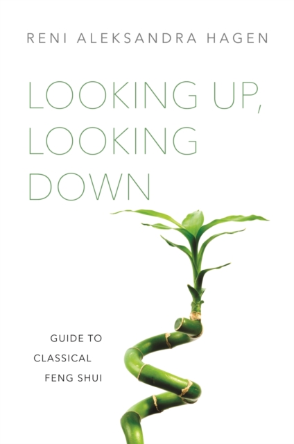 Looking Up, Looking Down : Guide to Classical Feng Shui, Paperback / softback Book