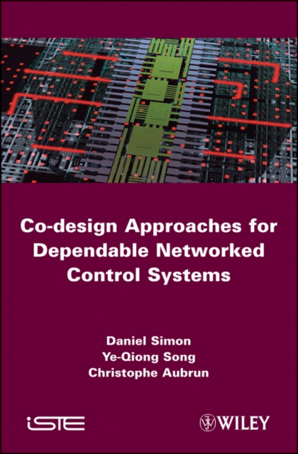 Co-design Approaches to Dependable Networked Control Systems, Hardback Book