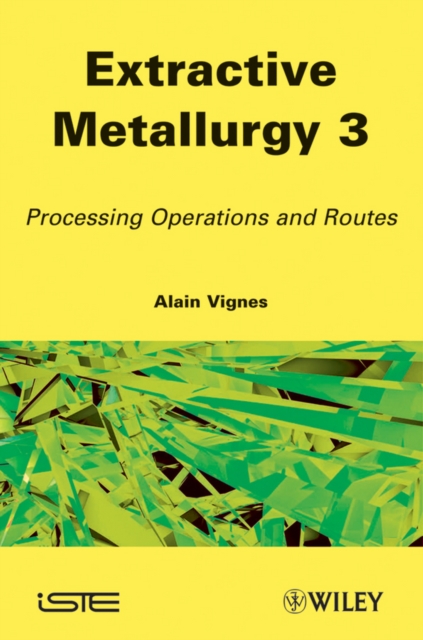 Extractive Metallurgy 3 : Processing Operations and Routes, Hardback Book