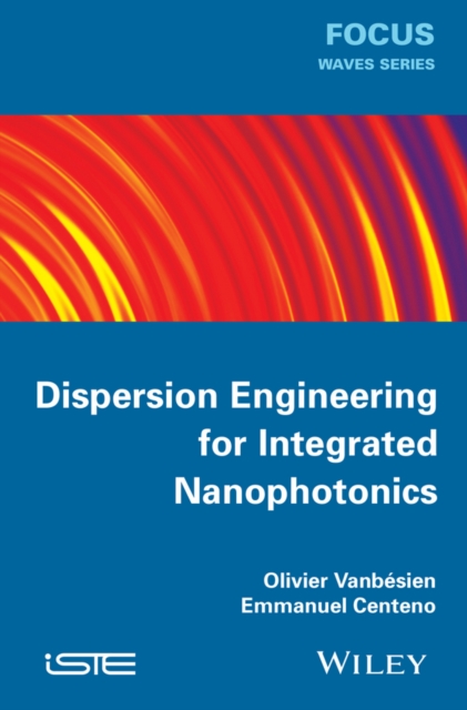 Dispersion Engineering for Integrated Nanophotonics, Hardback Book