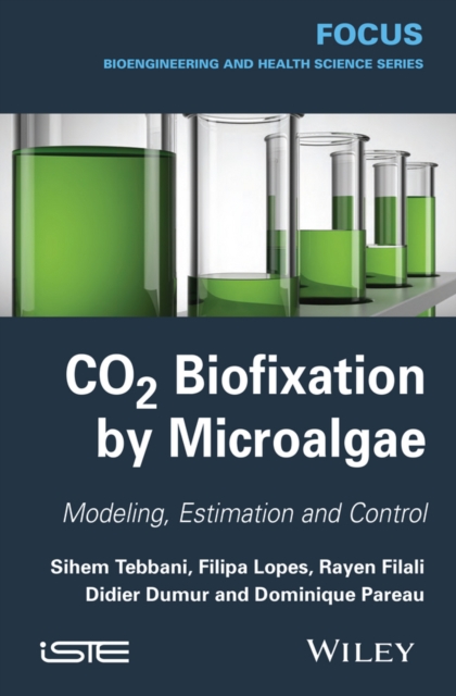 CO2 Biofixation by Microalgae : Modeling, Estimation and Control, Hardback Book