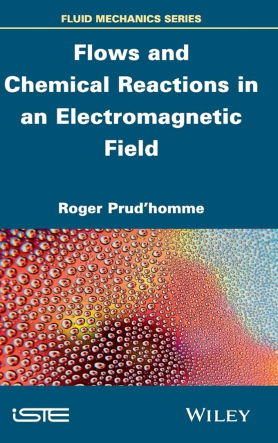 Flows and Chemical Reactions in an Electromagnetic Field, Hardback Book